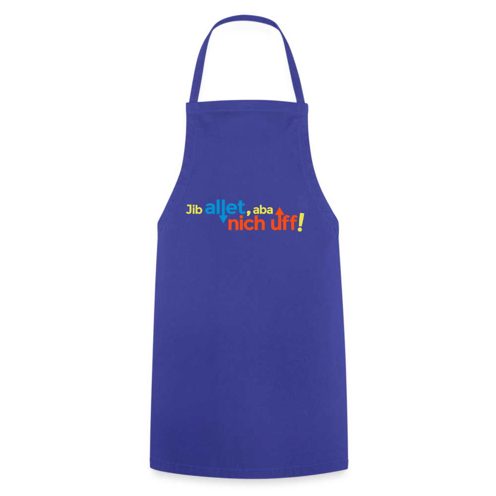 Jib allet, aba nich uff! - Kochschürze - Royalblau