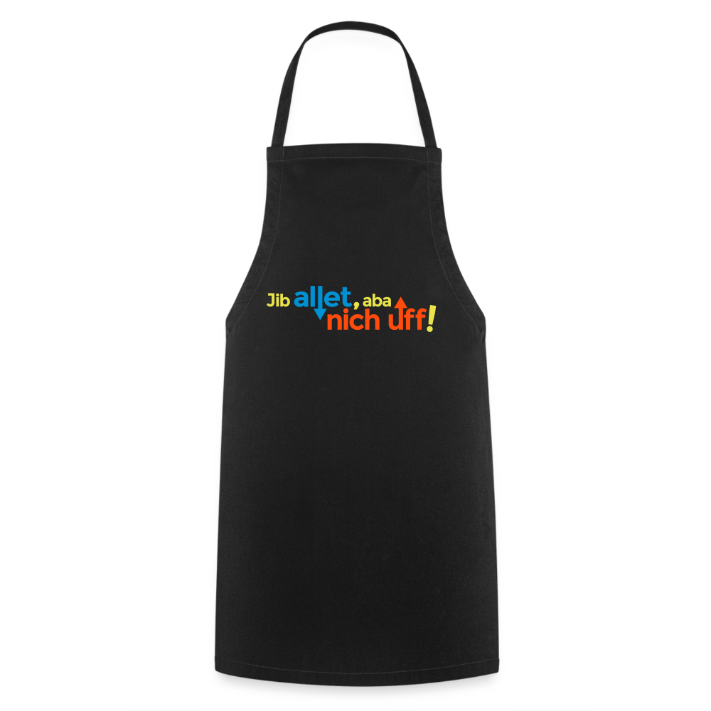Jib allet, aba nich uff! - Kochschürze - Schwarz