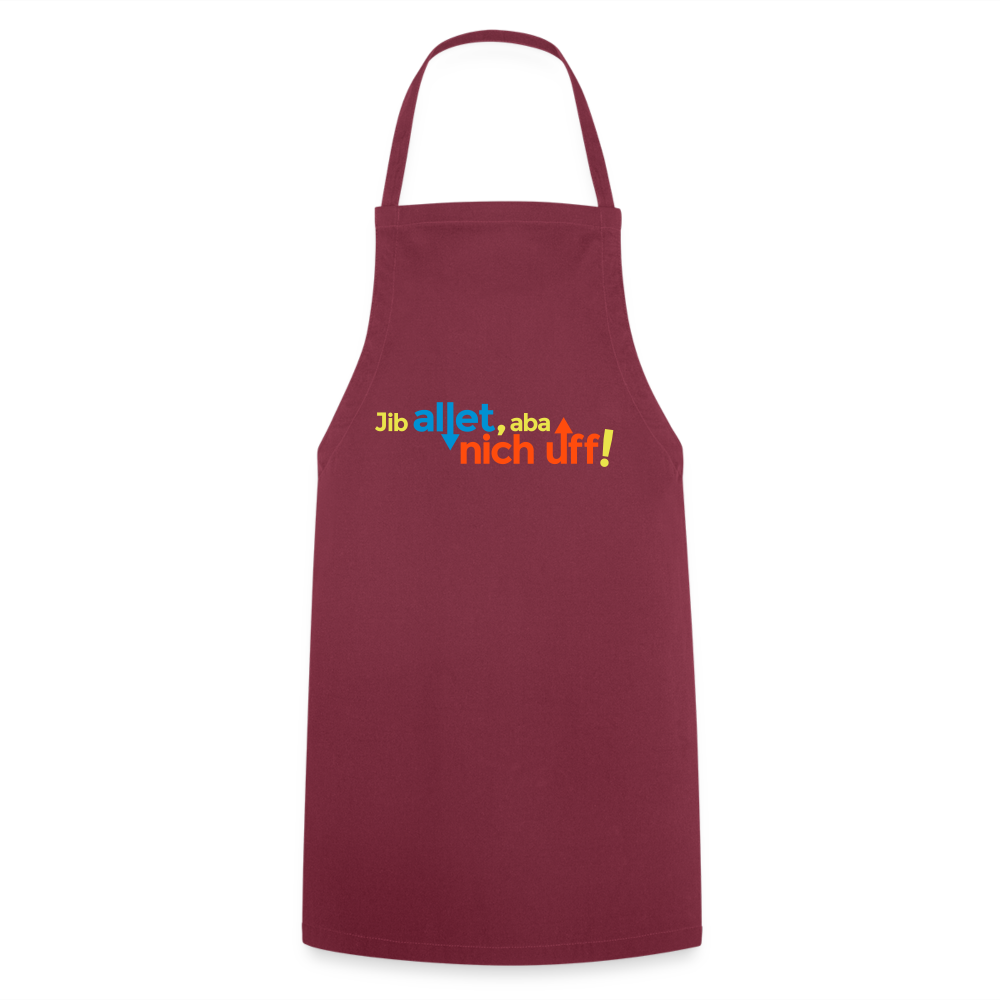Jib allet, aba nich uff! - Kochschürze - Bordeaux