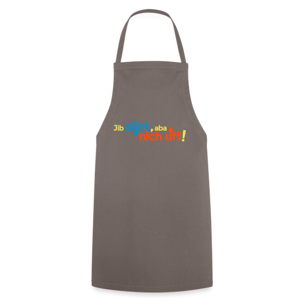Jib allet, aba nich uff! - Kochschürze - Grau