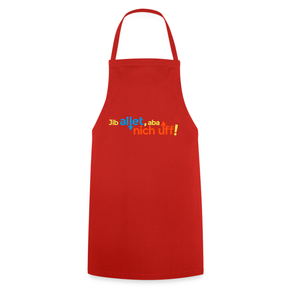 Jib allet, aba nich uff! - Kochschürze - Rot
