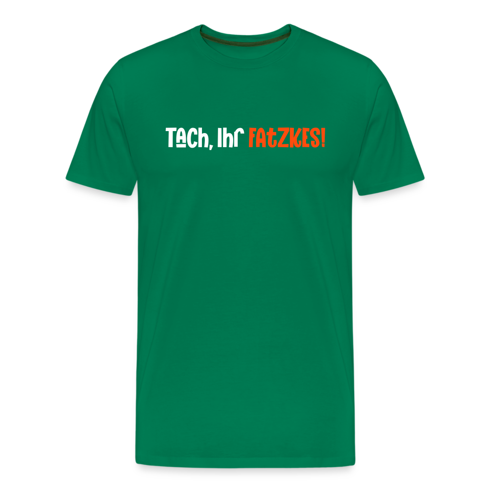 Tach, Ihr Fatzkes! - Männer Premium T-Shirt - Kelly Green