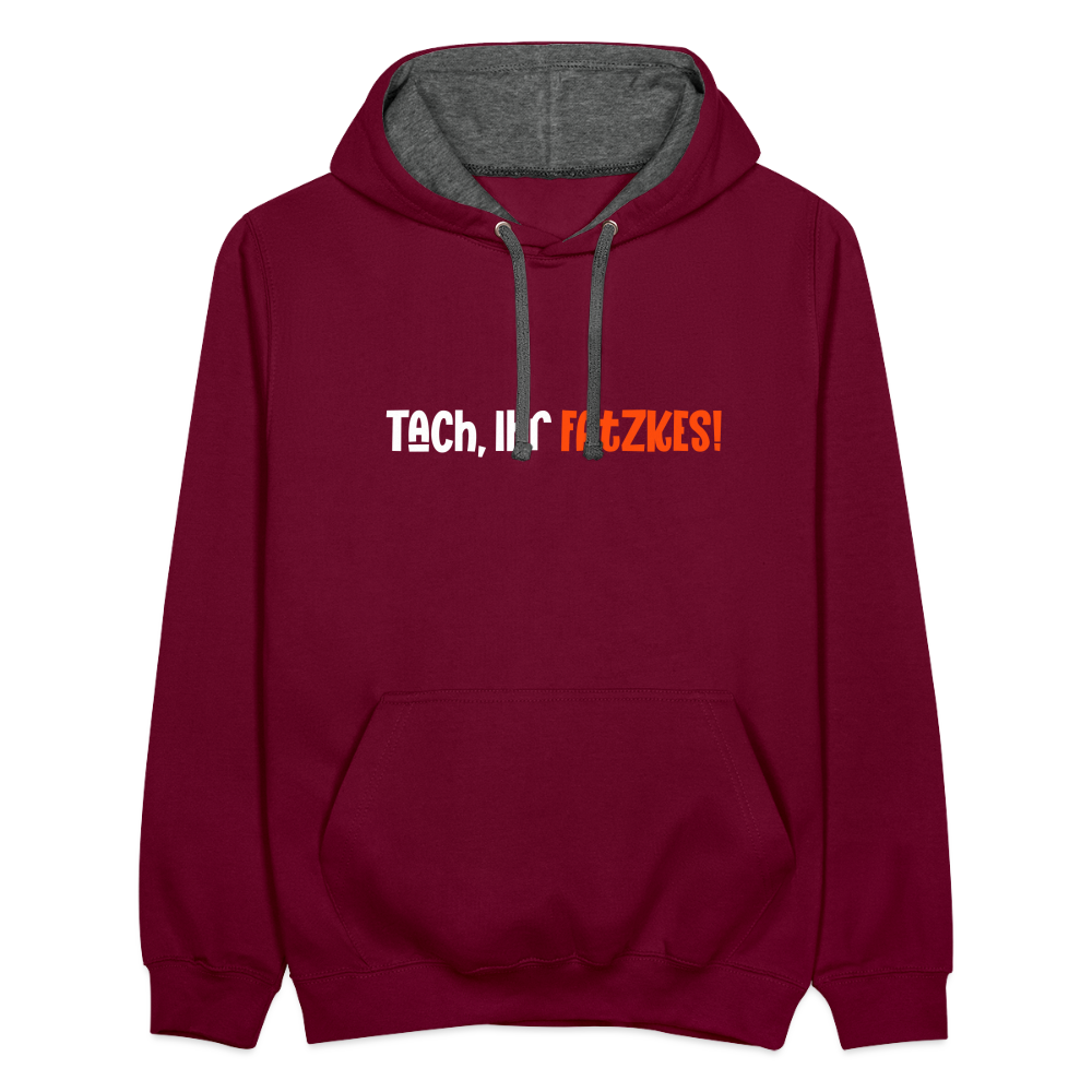Tach, Ihr Fatzkes! - Kontrast Hoodie - Weinrot/Anthrazit