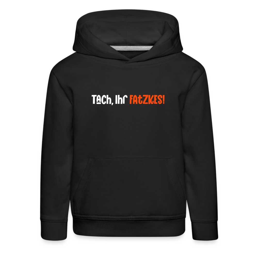 Tach, Ihr Fatzkes! - Kinder Premium Hoodie - Schwarz