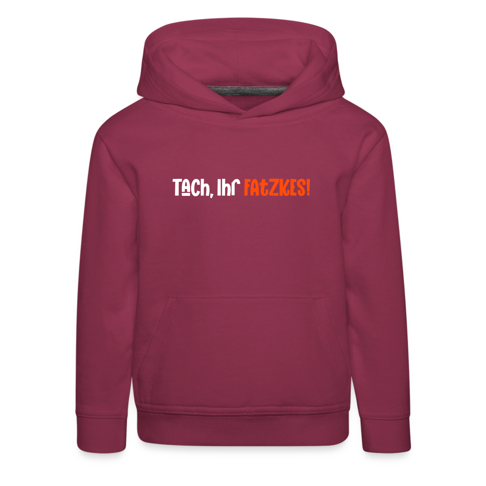 Tach, Ihr Fatzkes! - Kinder Premium Hoodie - Bordeaux