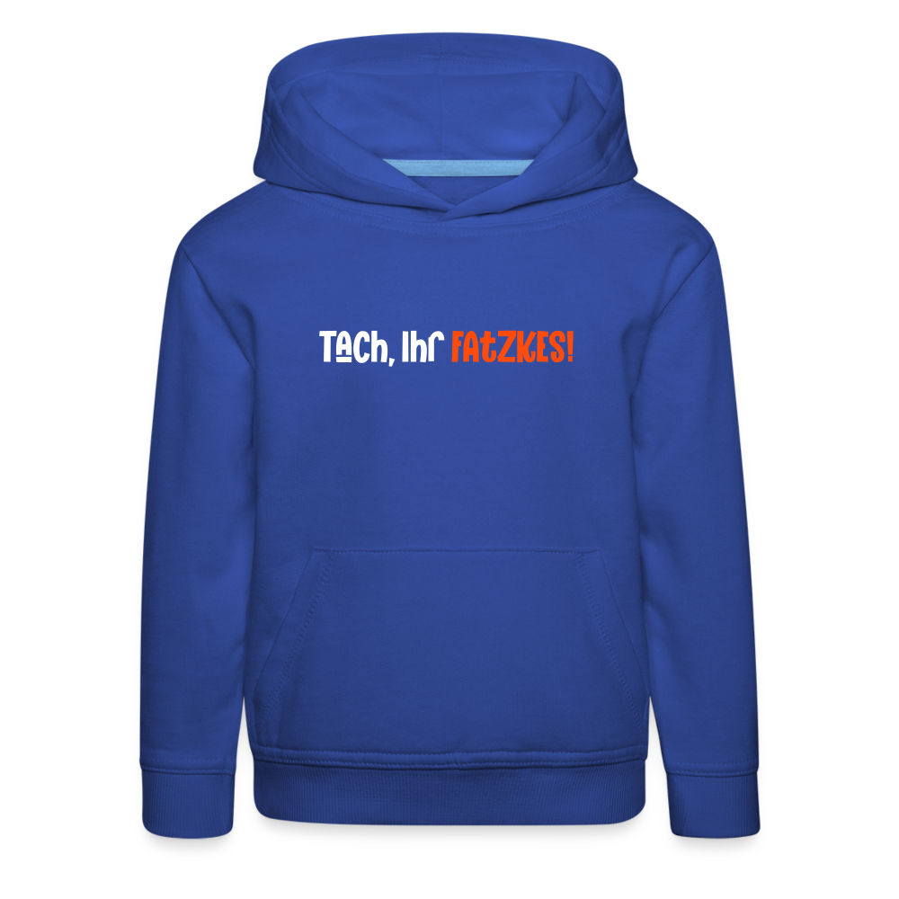 Tach, Ihr Fatzkes! - Kinder Premium Hoodie - Royalblau