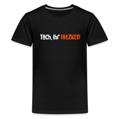 Tach, Ihr Fatzkes! - Teenager Premium T-Shirt