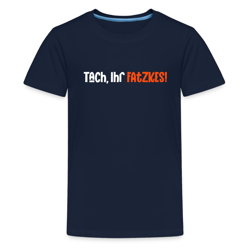 Tach, Ihr Fatzkes! - Teenager Premium T-Shirt - Navy