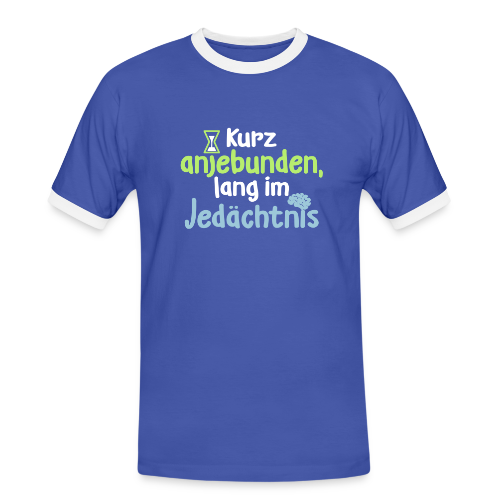 Kurz anjebunden, lang im Jedächtnis. - Männer Ringer T-Shirt - Blau/Weiß