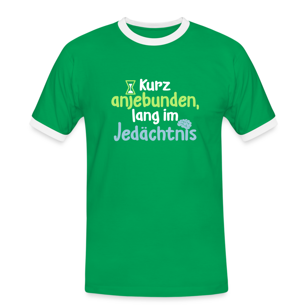 Kurz anjebunden, lang im Jedächtnis. - Männer Ringer T-Shirt - Kelly Green/Weiß