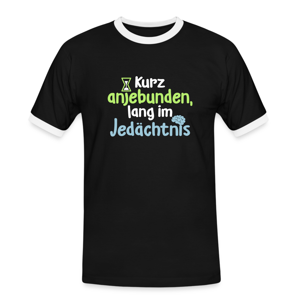 Kurz anjebunden, lang im Jedächtnis. - Männer Ringer T-Shirt - Schwarz/Weiß