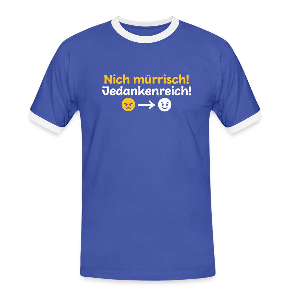Nich mürrisch! Jedankenreich! - Männer Ringer T-Shirt - Blau/Weiß