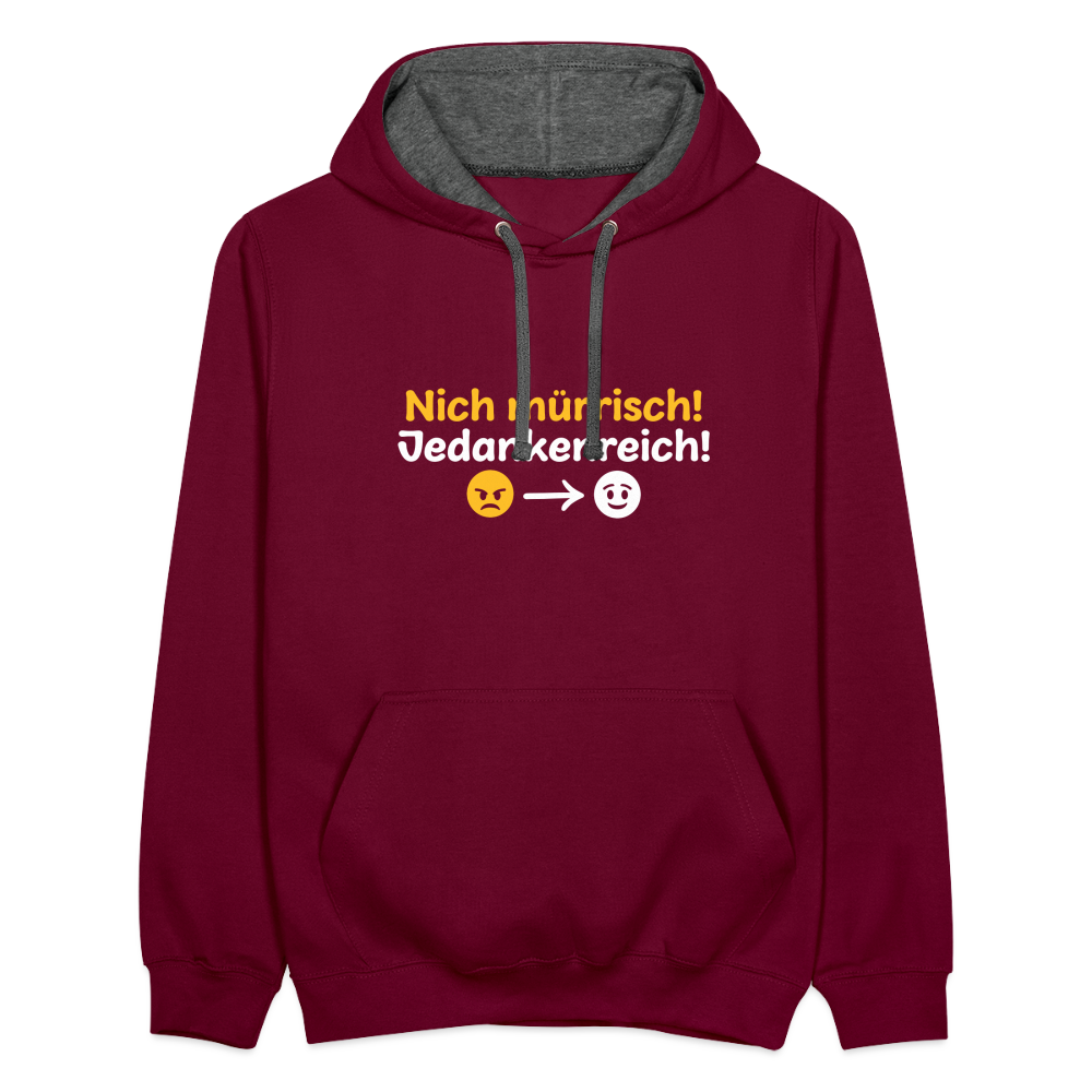 Nich mürrisch! Jedankenreich! - Kontrast Hoodie - Weinrot/Anthrazit