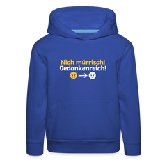 Nich mürrisch! Jedankenreich! - Kinder Premium Hoodie