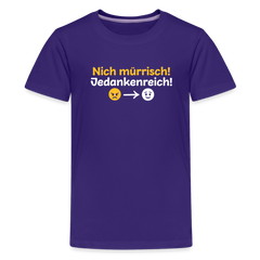 Nich mürrisch! Jedankenreich! - Teenager Premium T-Shirt