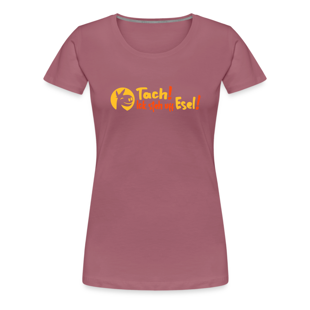 Tach! Ick steh uff Esel! - Frauen Premium T-Shirt - Malve