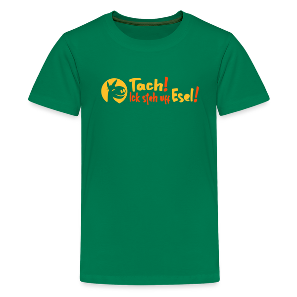 Tach! Ick steh uff Esel! - Teenager Premium T-Shirt - Kelly Green