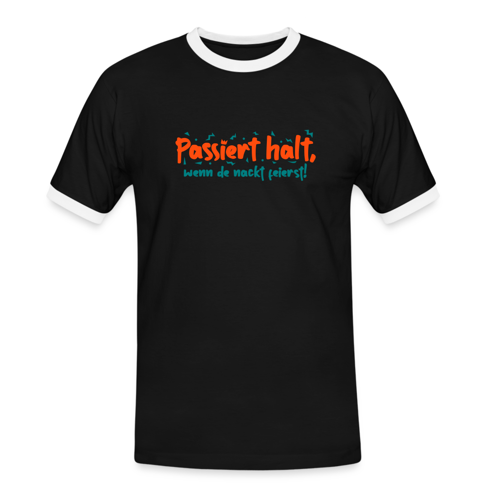 Passiert halt, wenn de nackt feierst! - Männer Ringer T-Shirt - Schwarz/Weiß