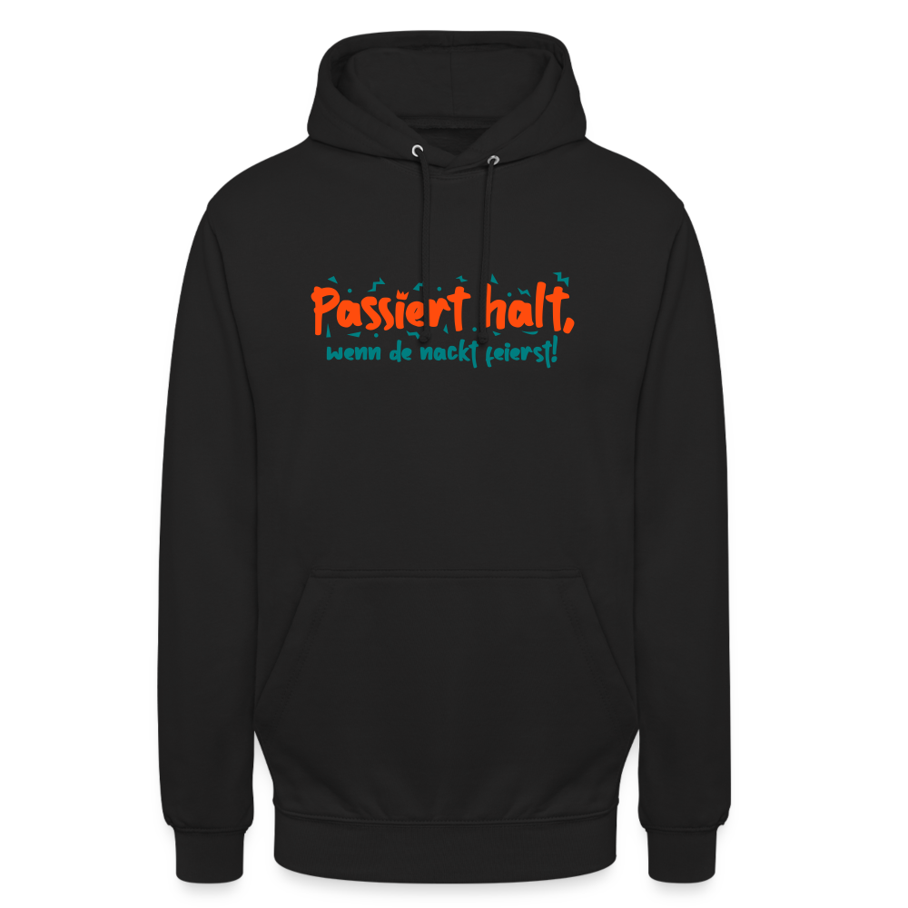 Passiert halt, wenn de nackt feierst! - Unisex Hoodie - Schwarz