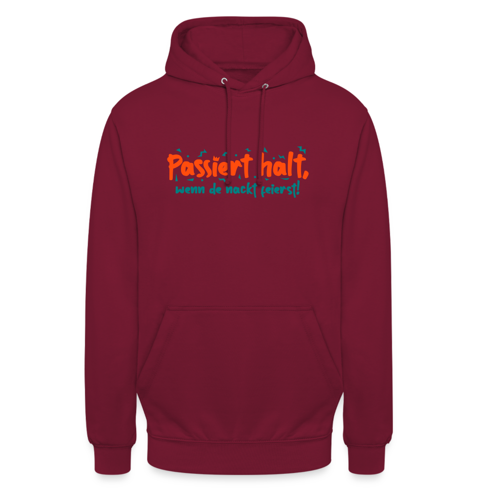 Passiert halt, wenn de nackt feierst! - Unisex Hoodie - Bordeaux
