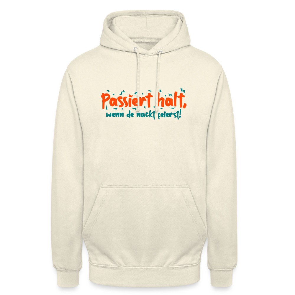 Passiert halt, wenn de nackt feierst! - Unisex Hoodie - Vanille-Milchshake
