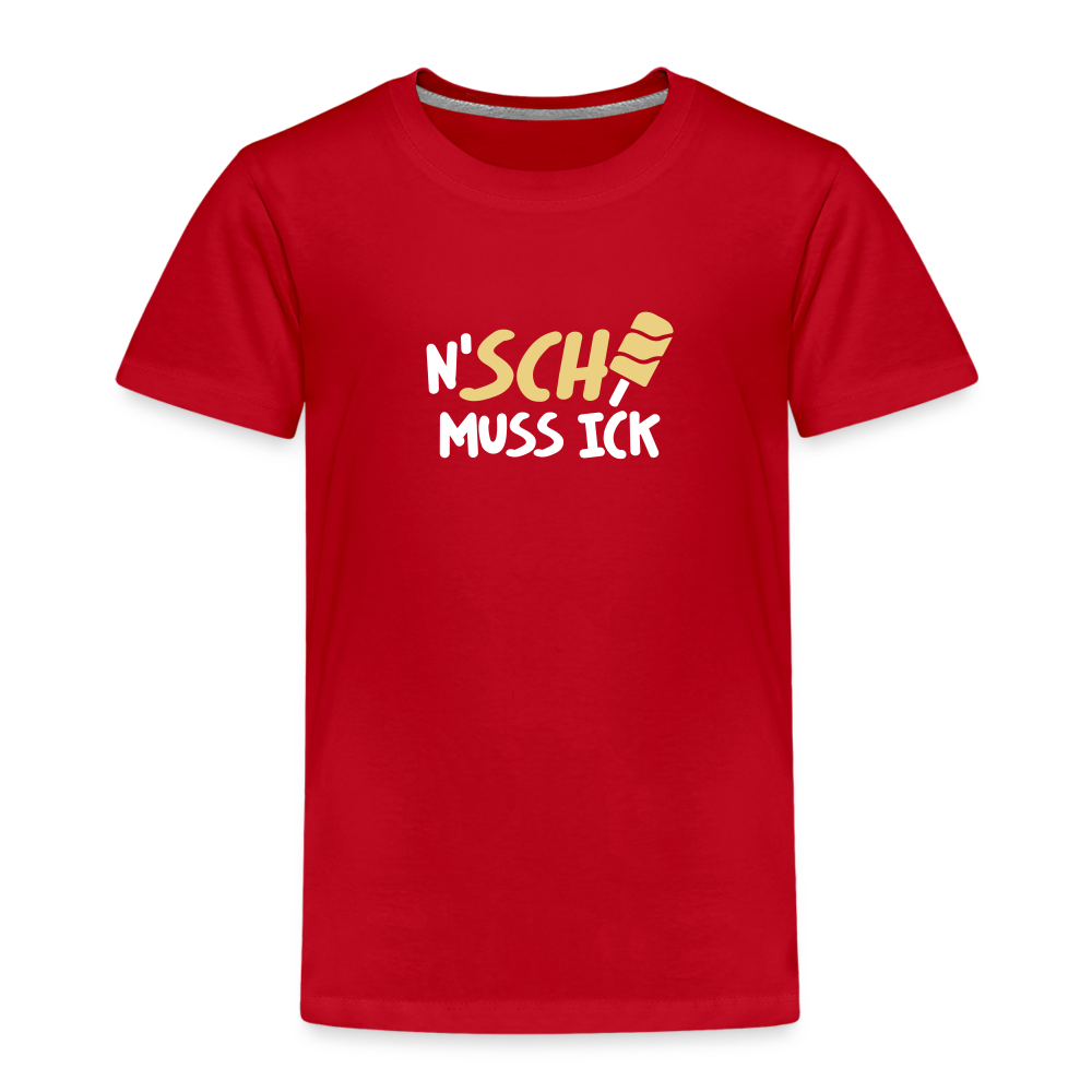 N'SCH... MUSS ICK - Kinder Premium T-Shirt - Rot