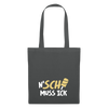 N'SCH... MUSS ICK - Stoffbeutel - Graphite
