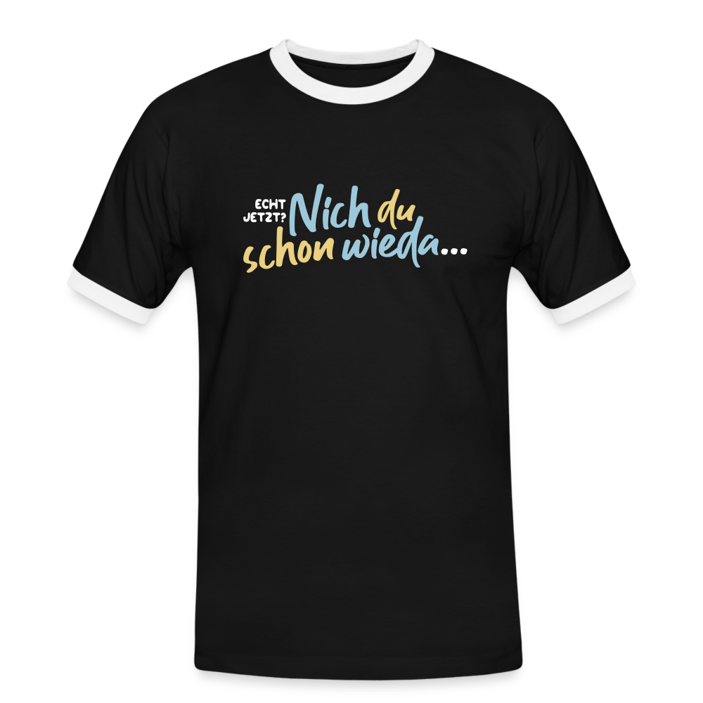 Echt jetzt? Nich du schon wieda... - Männer Ringer T-Shirt - Schwarz/Weiß