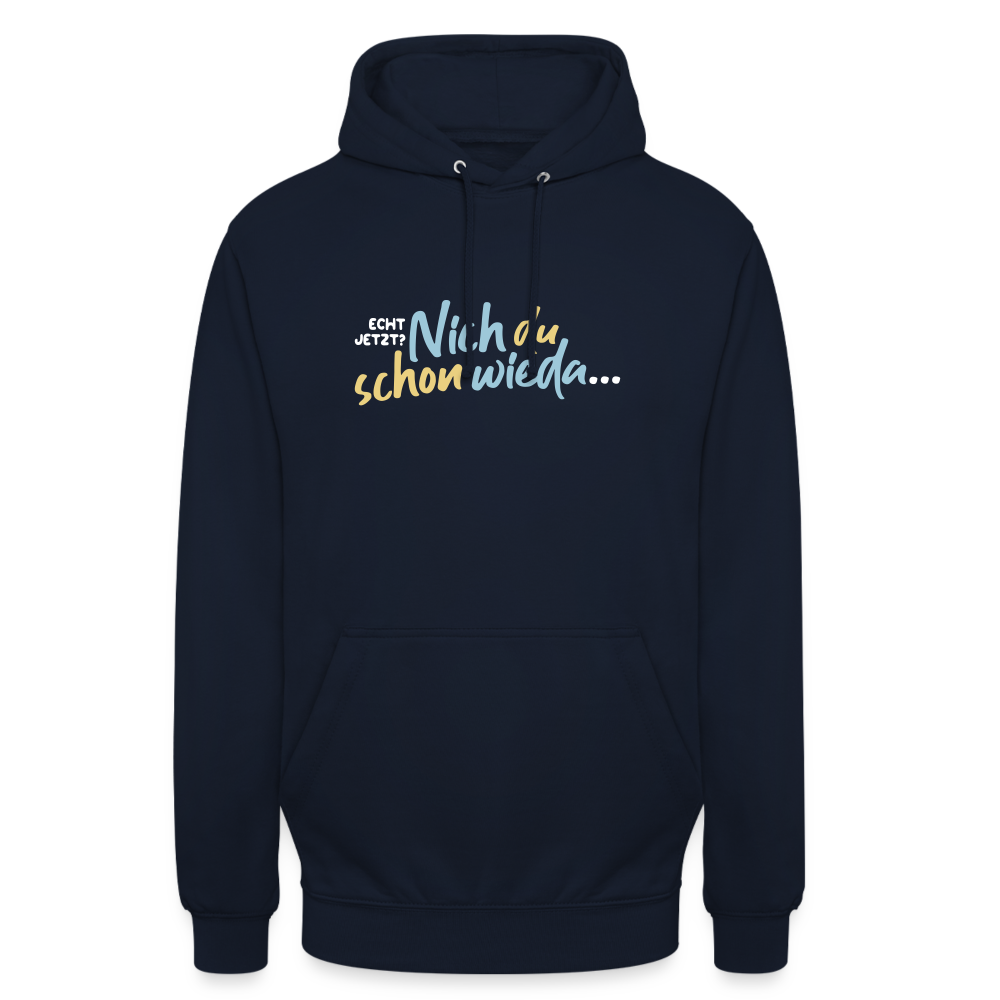 Echt jetzt? Nich du schon wieda... - Unisex Hoodie - Navy