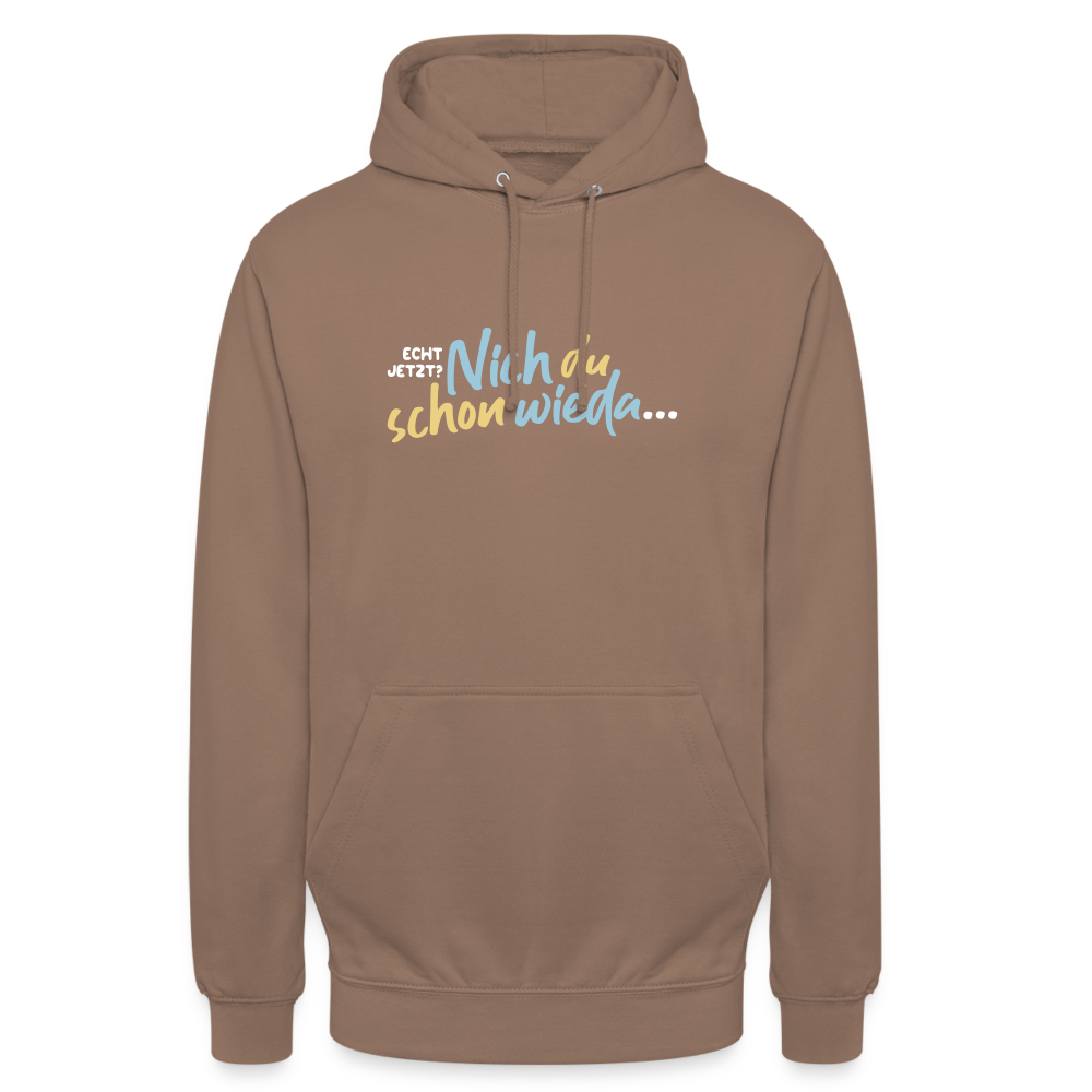 Echt jetzt? Nich du schon wieda... - Unisex Hoodie - Mokka