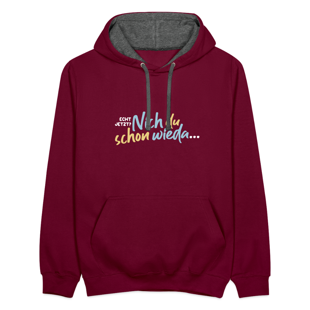 Echt jetzt? Nich du schon wieda... - Kontrast Hoodie - Weinrot/Anthrazit
