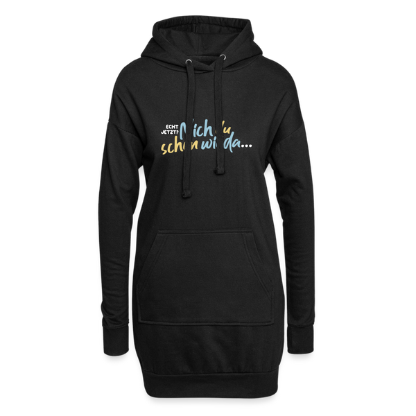 Echt jetzt? Nich du schon wieda... - Hoodie-Kleid - Schwarz