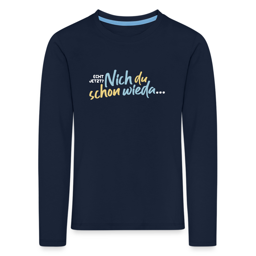 Echt jetzt? Nich du schon wieda... - Kinder Langarmshirt - Navy