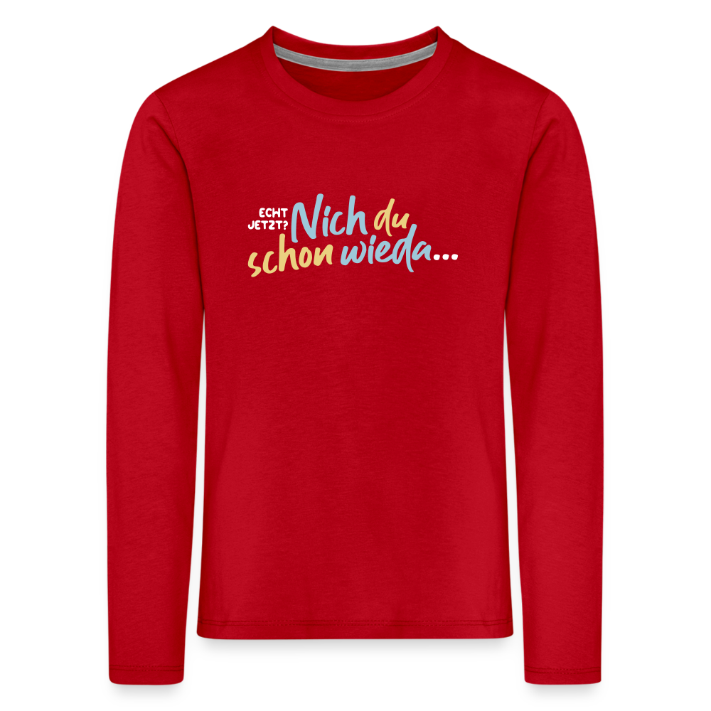 Echt jetzt? Nich du schon wieda... - Kinder Langarmshirt - Rot