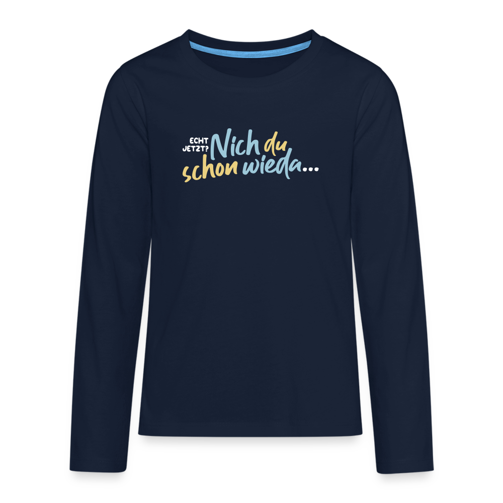 Echt jetzt? Nich du schon wieda... - Teenager Langarmshirt - Navy