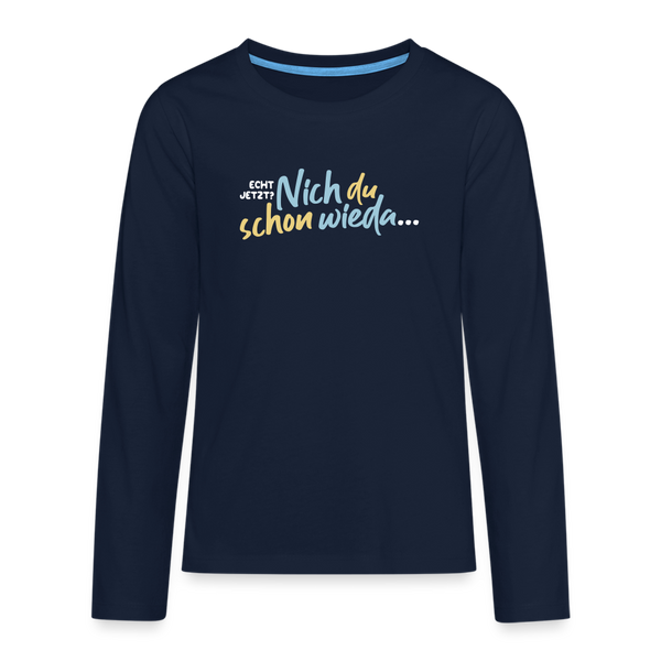 Echt jetzt? Nich du schon wieda... - Teenager Langarmshirt - Navy