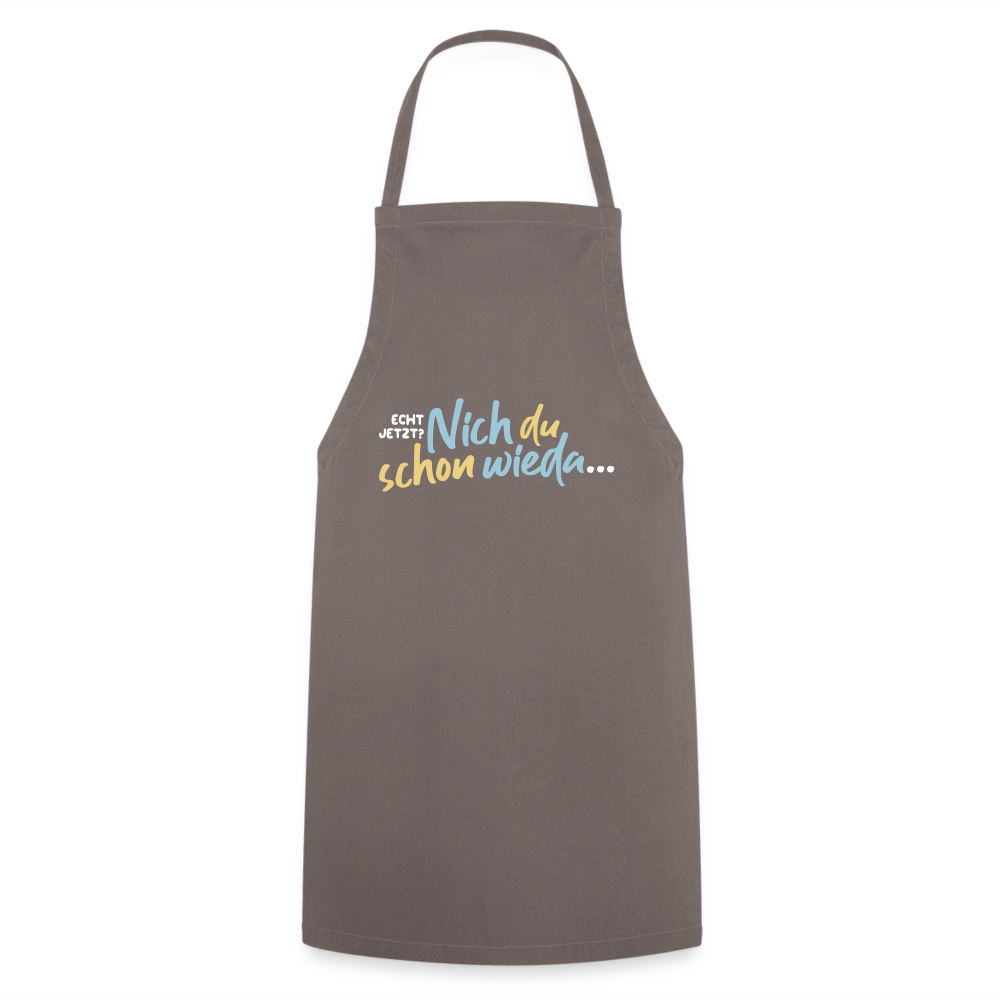 Echt jetzt? Nich du schon wieda... - Kochschürze - Grau