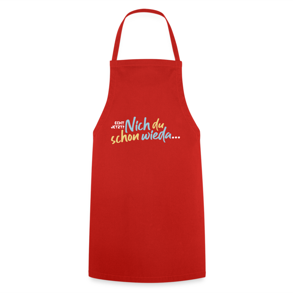 Echt jetzt? Nich du schon wieda... - Kochschürze - Rot