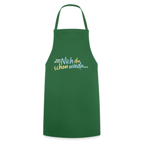 Echt jetzt? Nich du schon wieda... - Kochschürze - Grün