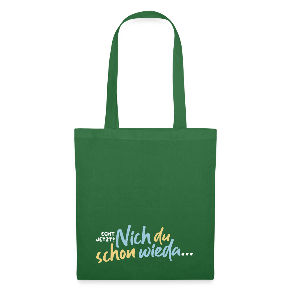 Echt jetzt? Nich du schon wieda... - Stoffbeutel - Fichte