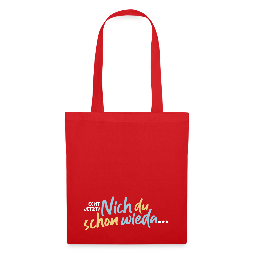 Echt jetzt? Nich du schon wieda... - Stoffbeutel - Rot