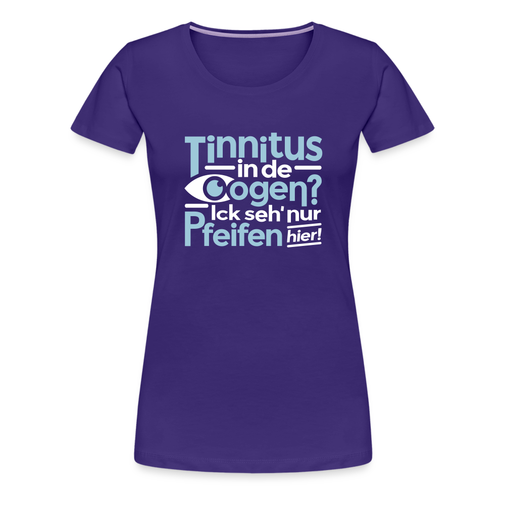 Tinnitus in de Oogen? Ick seh' nur Pfeifen hier! - Frauen Premium T-Shirt - Lila