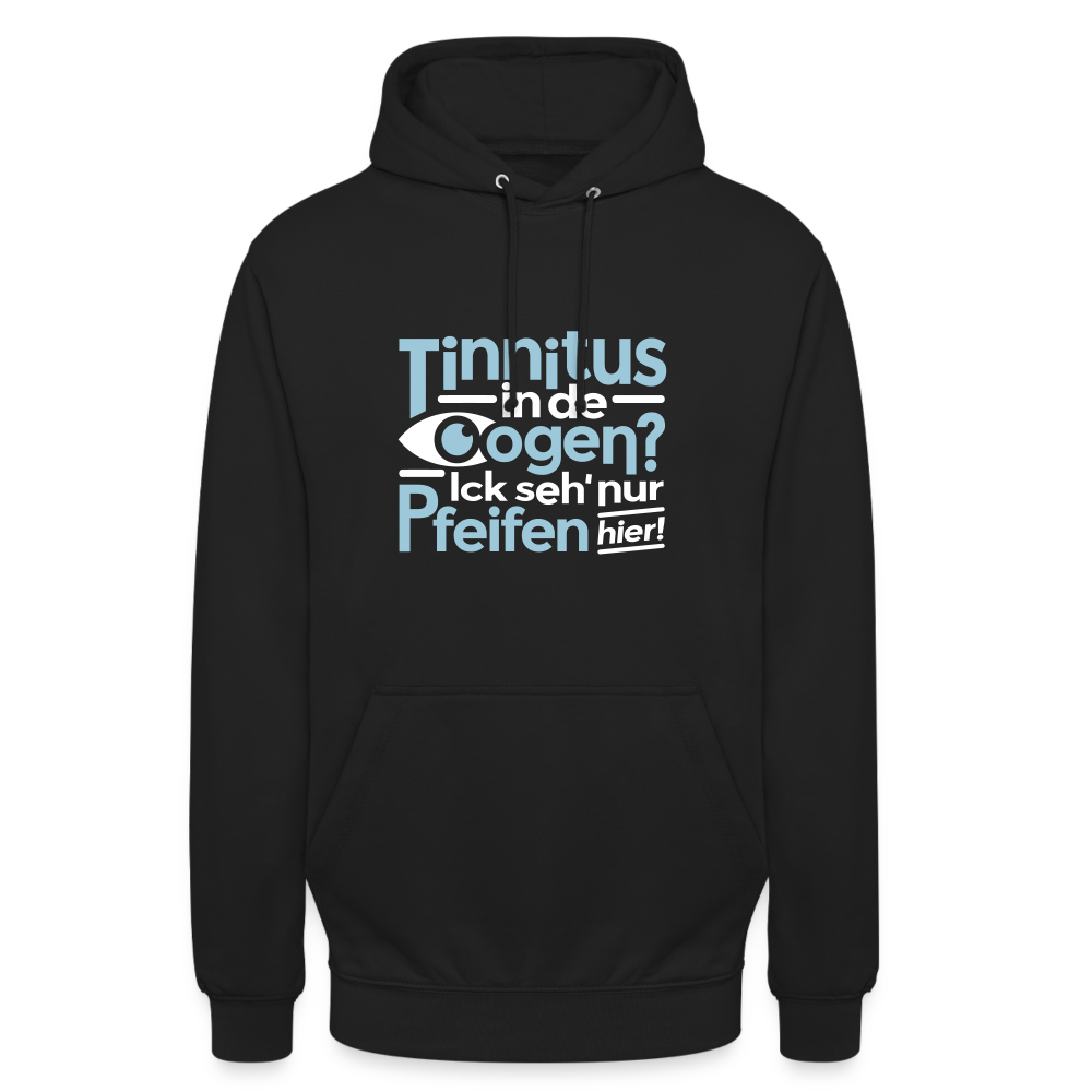 Tinnitus in de Oogen? Ick seh' nur Pfeifen hier! - Unisex Hoodie - Schwarz