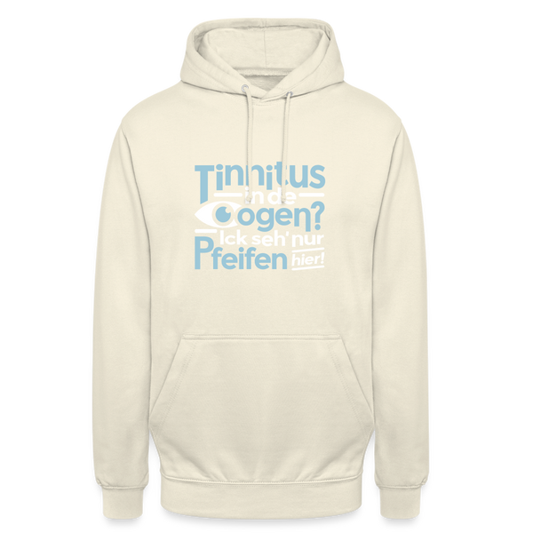 Tinnitus in de Oogen? Ick seh' nur Pfeifen hier! - Unisex Hoodie - Vanille-Milchshake