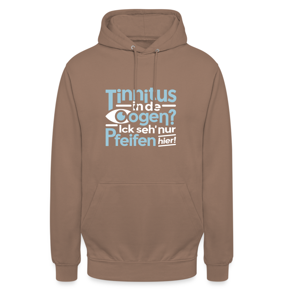 Tinnitus in de Oogen? Ick seh' nur Pfeifen hier! - Unisex Hoodie - Mokka