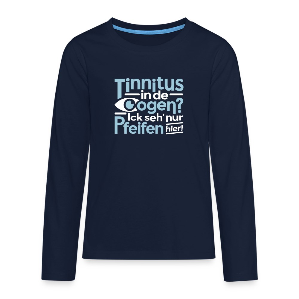 Tinnitus in de Oogen? Ick seh' nur Pfeifen hier! - Teenager Langarmshirt - Navy
