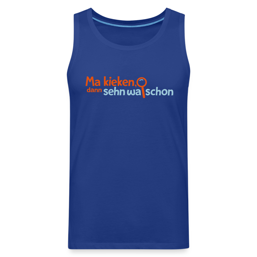 Ma kieken, dann sehn wa schon - Männer Premium Tank Top - Königsblau