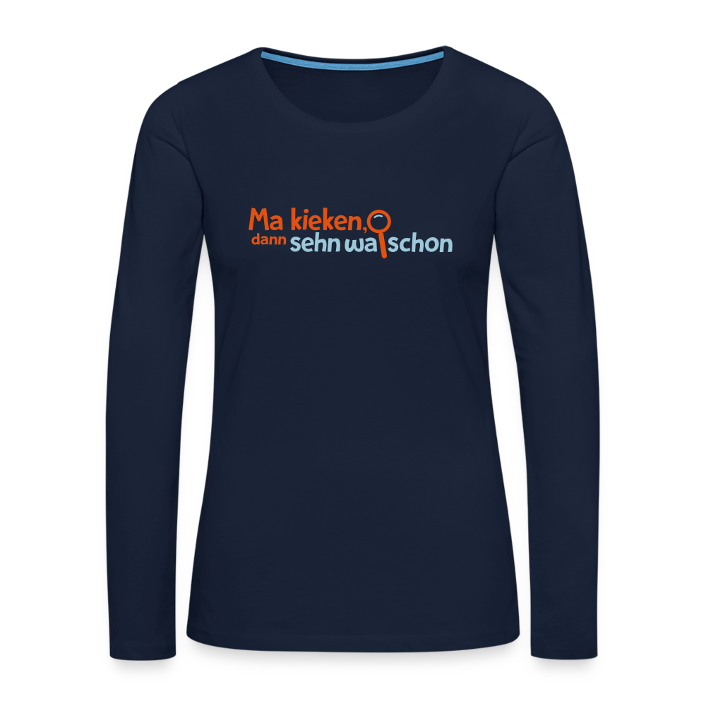 Ma kieken, dann sehn wa schon - Frauen Premium Langarmshirt - Navy