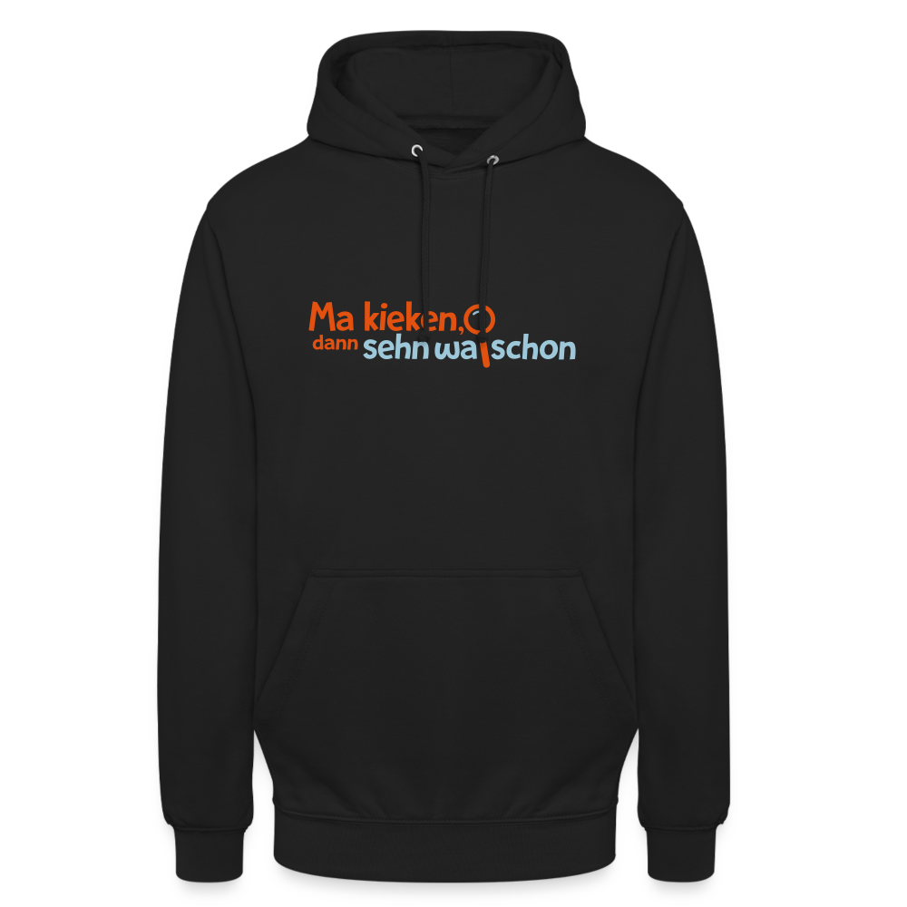 Ma kieken, dann sehn wa schon - Unisex Hoodie - Schwarz