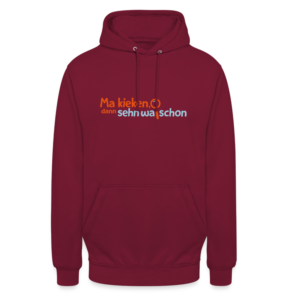 Ma kieken, dann sehn wa schon - Unisex Hoodie - Bordeaux